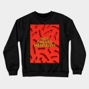 Hot Cheeto Mentality Crewneck Sweatshirt